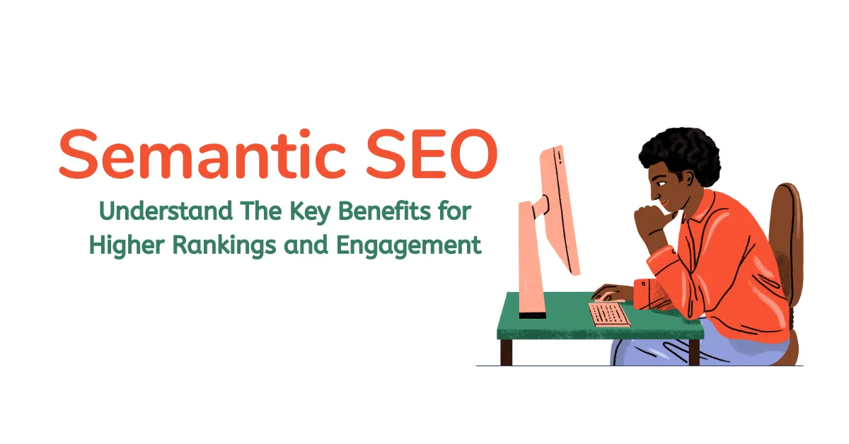 a man sitting at a computer understandig the benefits of semantic seo